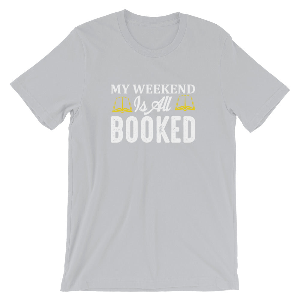 My Weekend is all Booked Unisex T-Shirt