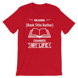 Customizable! Reading [Book Title/Author] Changed My Life, Short-Sleeve Unisex T-Shirt