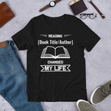 Customizable! Reading [Book Title/Author] Changed My Life, Short-Sleeve Unisex T-Shirt