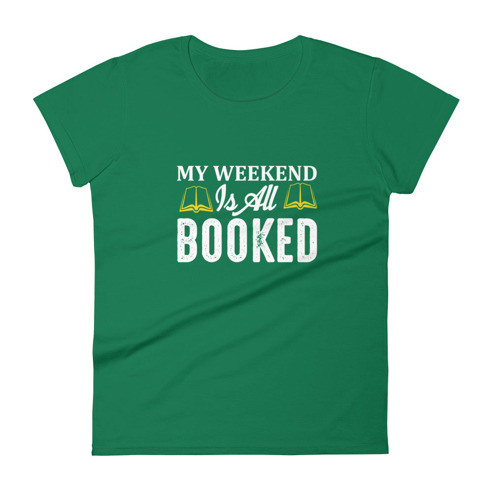 My Weekend Is All Booked Women's T-shirt