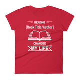 Customizable Women's T-shirt - Reading [Book Title/Author] Changed My Life