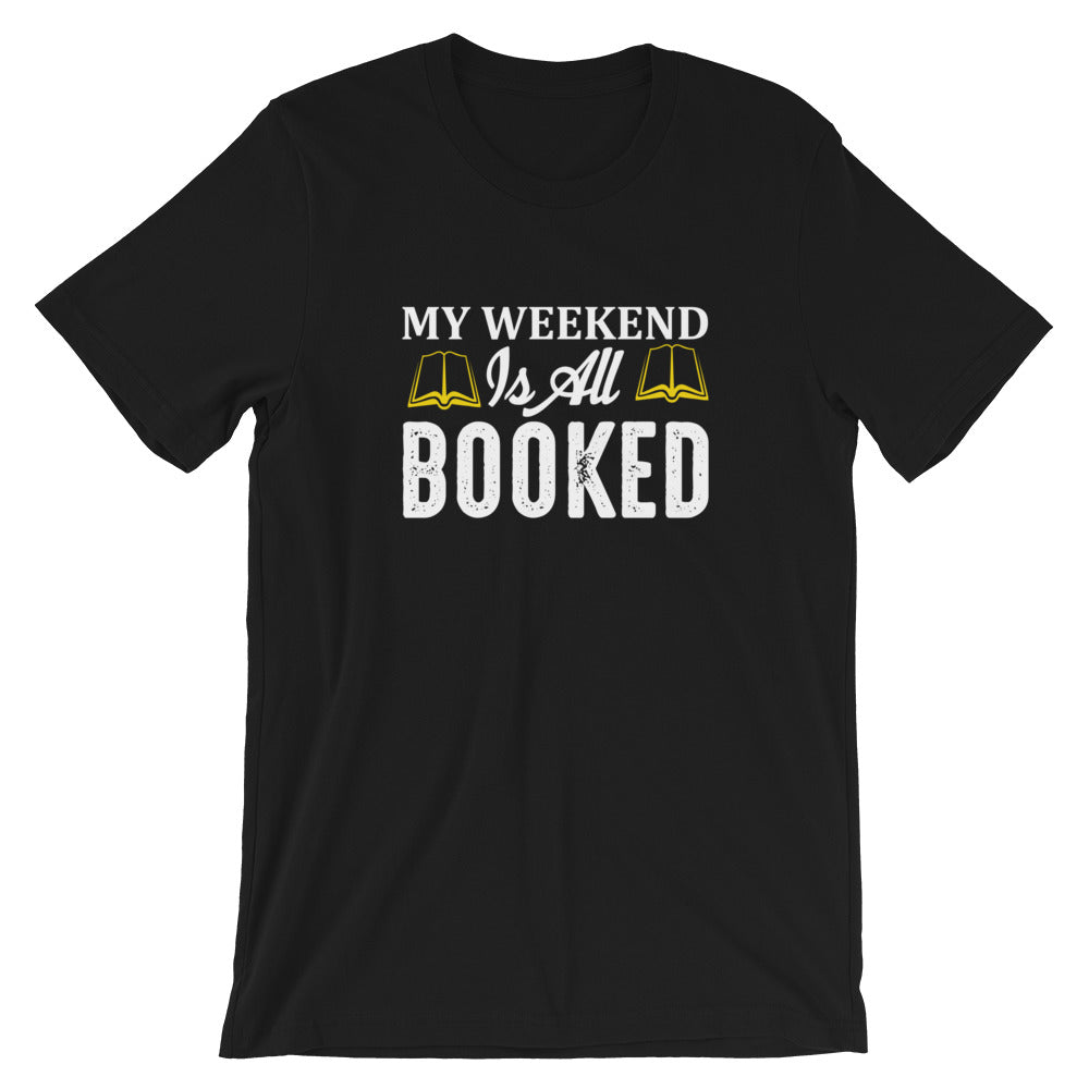 My Weekend is all Booked Unisex T-Shirt