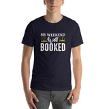 My Weekend is all Booked Unisex T-Shirt