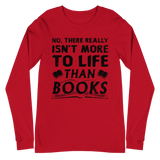 Isn't More To Life Than Books Unisex Long Sleeve Tee (Black)