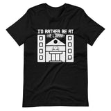 I'd Rather Be At The Libarary Short-Sleeve Unisex T-Shirt (White)