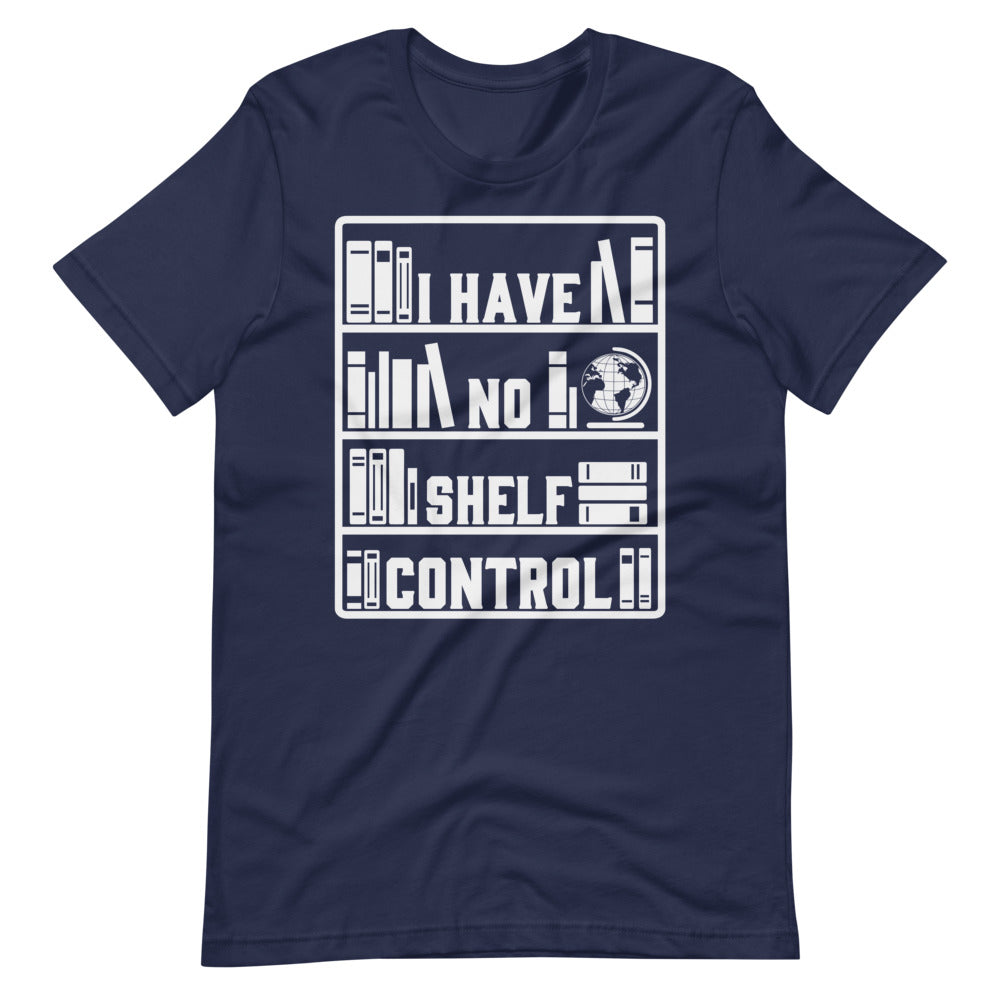 I Have No Shelf Control - Short-Sleeve Unisex T-Shirt