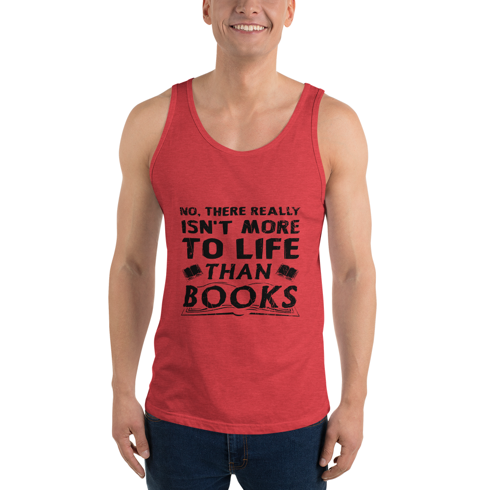 Isn't More To Life Than Books Unisex Tank Top (Black)