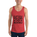 Isn't More To Life Than Books Unisex Tank Top (Black)